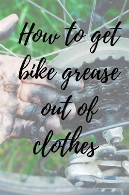 How to Get Bike Grease Out of Clothes: And Why Your Laundry Might Be Plotting Against You